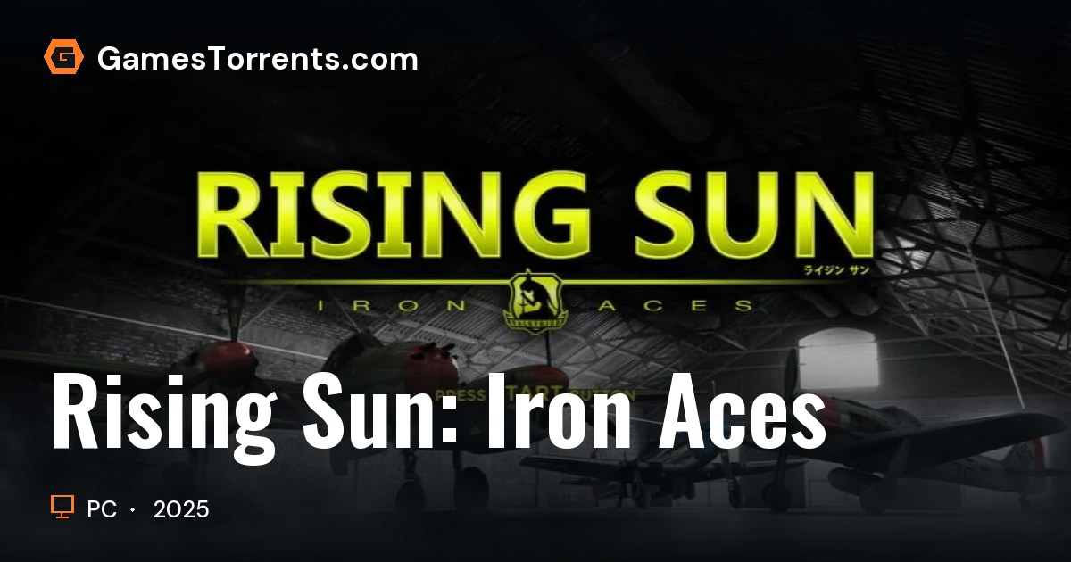 Sum Rismg Rising Sun: Iron Aces | GamesTorrents